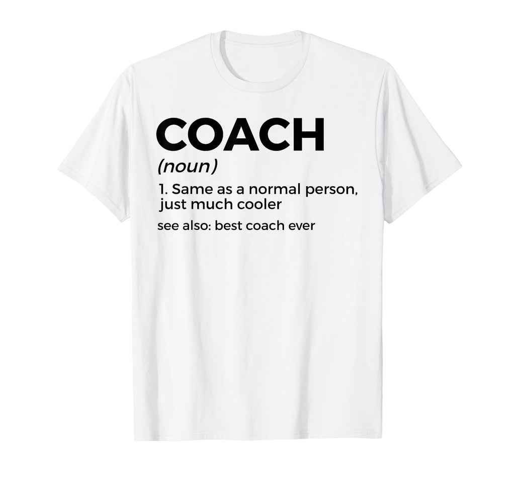 Coach Definition Funny Best Coach Ever T-Shirt - Streetwear Style Men Women - T-Shirt, Sweatshirt, Hoodie