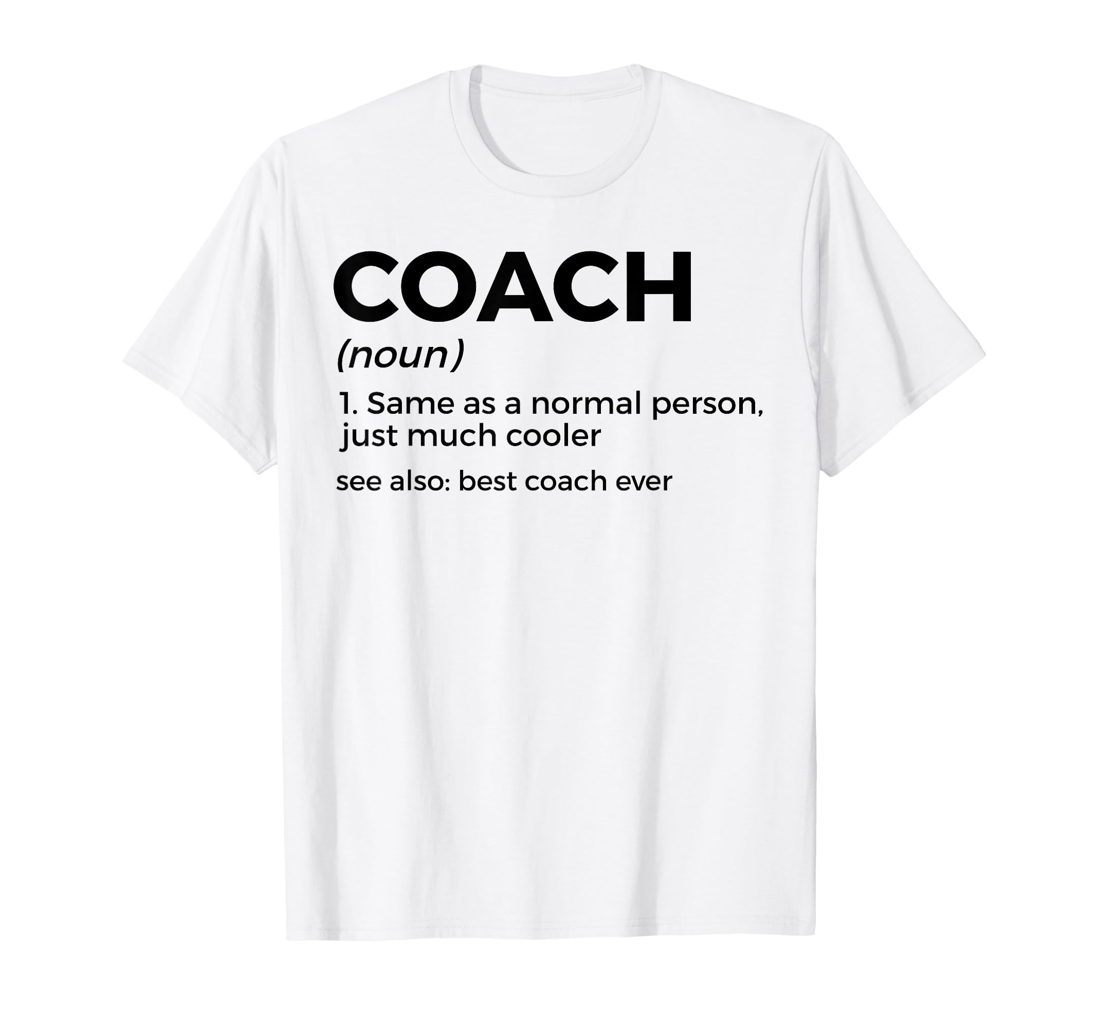 Coach Definition Funny Best Coach Ever T-Shirt - Streetwear Style Men Women - T-Shirt, Sweatshirt, Hoodie