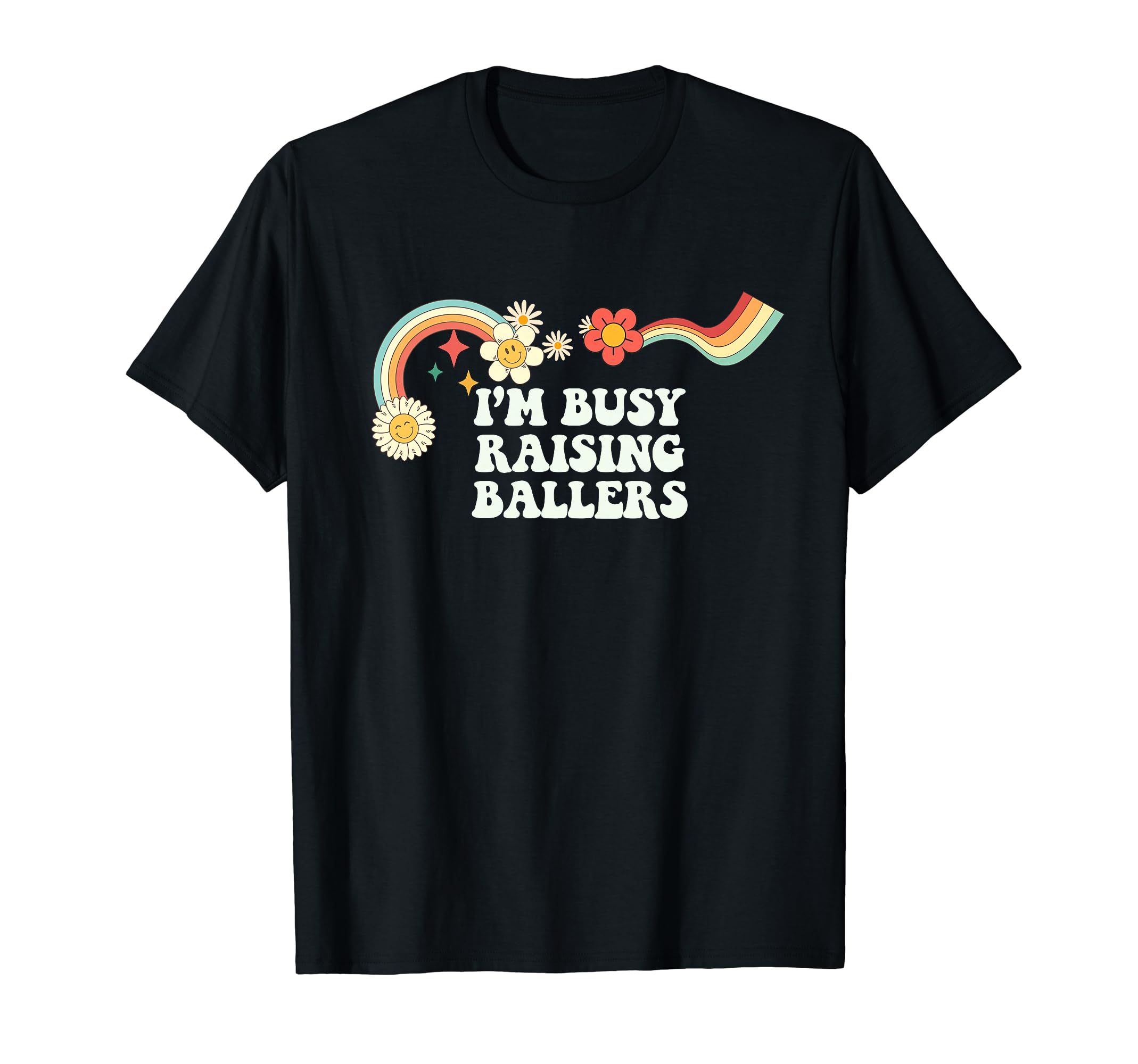 Groovy Funny Im Busy Raising Ballers T-Shirt - Custom Art Print Men Women - T-Shirt, Sweatshirt, Hoodie
