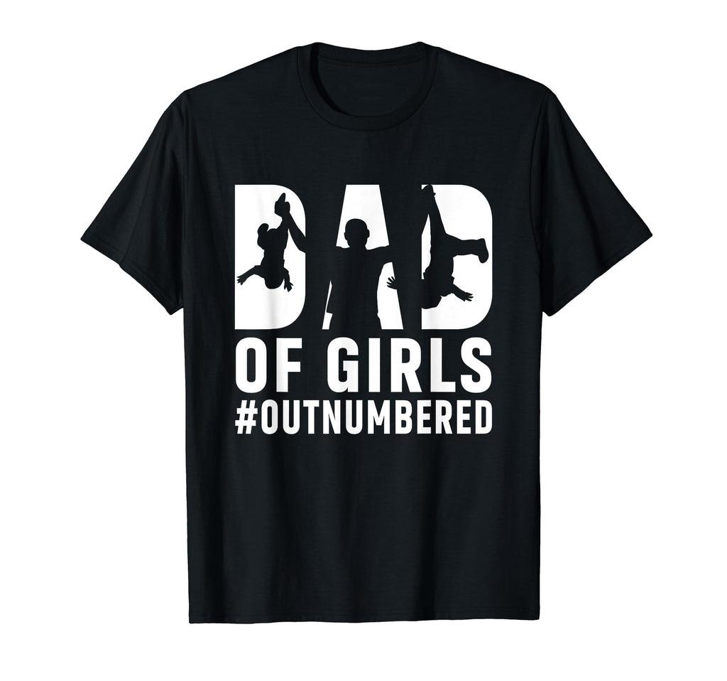 Fathers Day Daddy Dad Outnumbered T-Shirt - Unique Graphic Men Women - T-Shirt, Sweatshirt, Hoodie