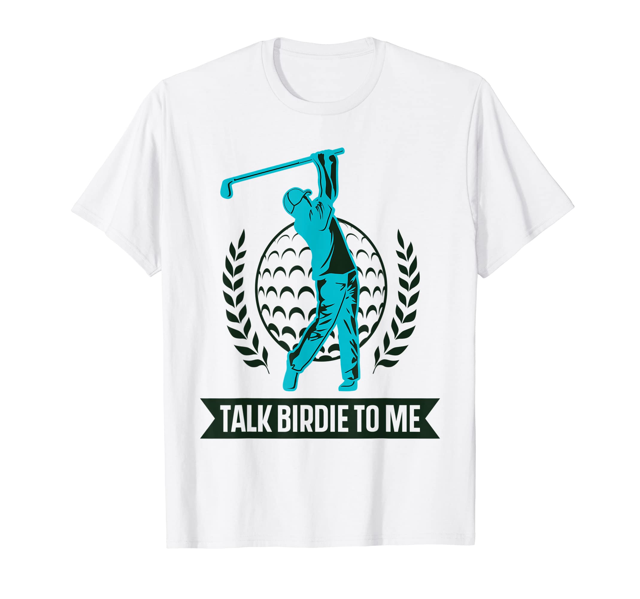 Talk Birdie To Me Golf Pun Joke Funny T-Shirt - Trendy Graphic Unisex - T-Shirt, Sweatshirt, Hoodie