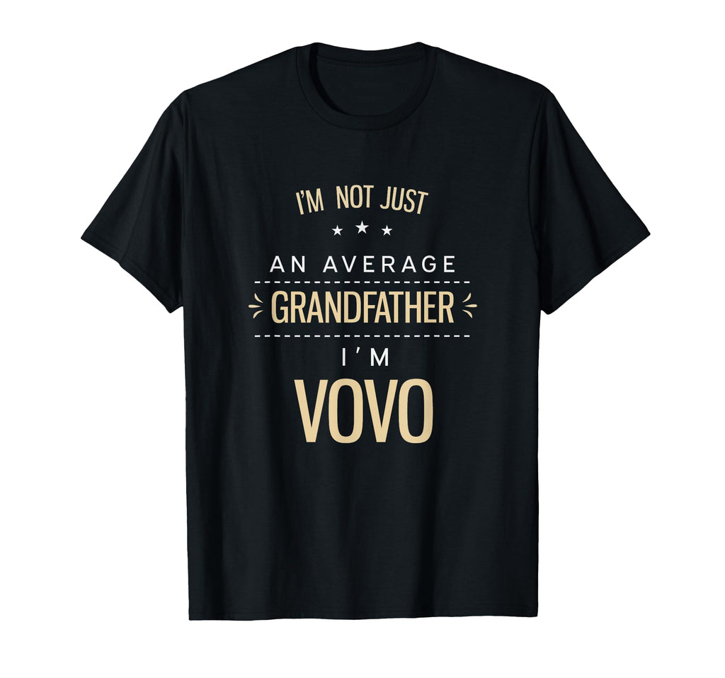 Not Average Grandfather Vovo Grandpa T-Shirt - Casual Everyday Wear Unisex - T-Shirt, Sweatshirt, Hoodie