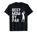 Mothers Day Best Mom Par Funny Golf T-Shirt - Minimalist Print for Adults - T-Shirt, Sweatshirt, Hoodie