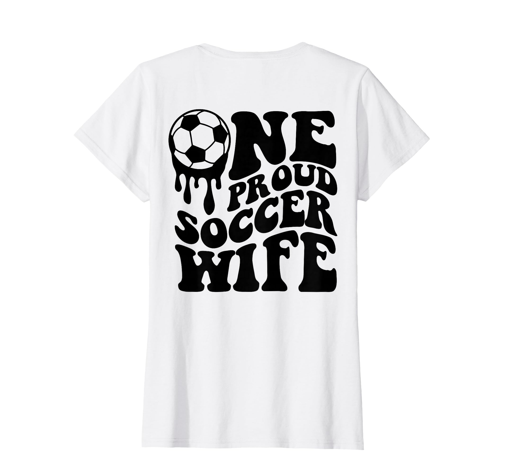 Proud Soccer Wife Soccer Ball Drip T-Shirt - Aesthetic Graphic for Adults - T-Shirt, Sweatshirt, Hoodie