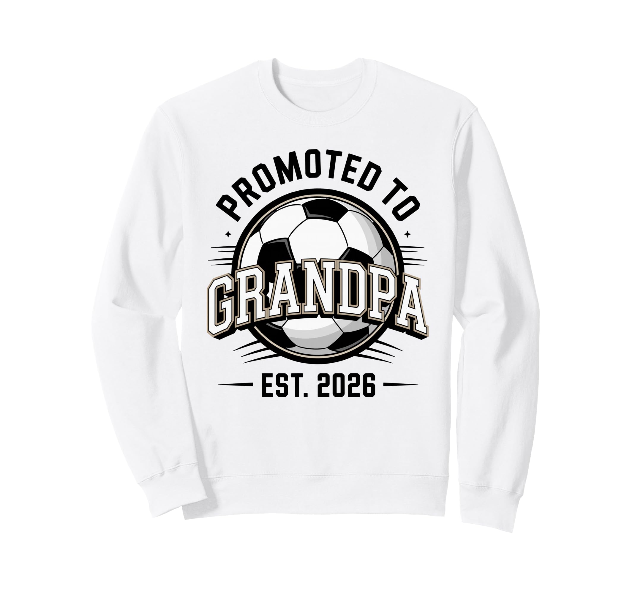 Promoted To Grandpa Est 2026 Soccer Sweatshirt - Novelty Apparel Unisex - T-Shirt, Sweatshirt, Hoodie