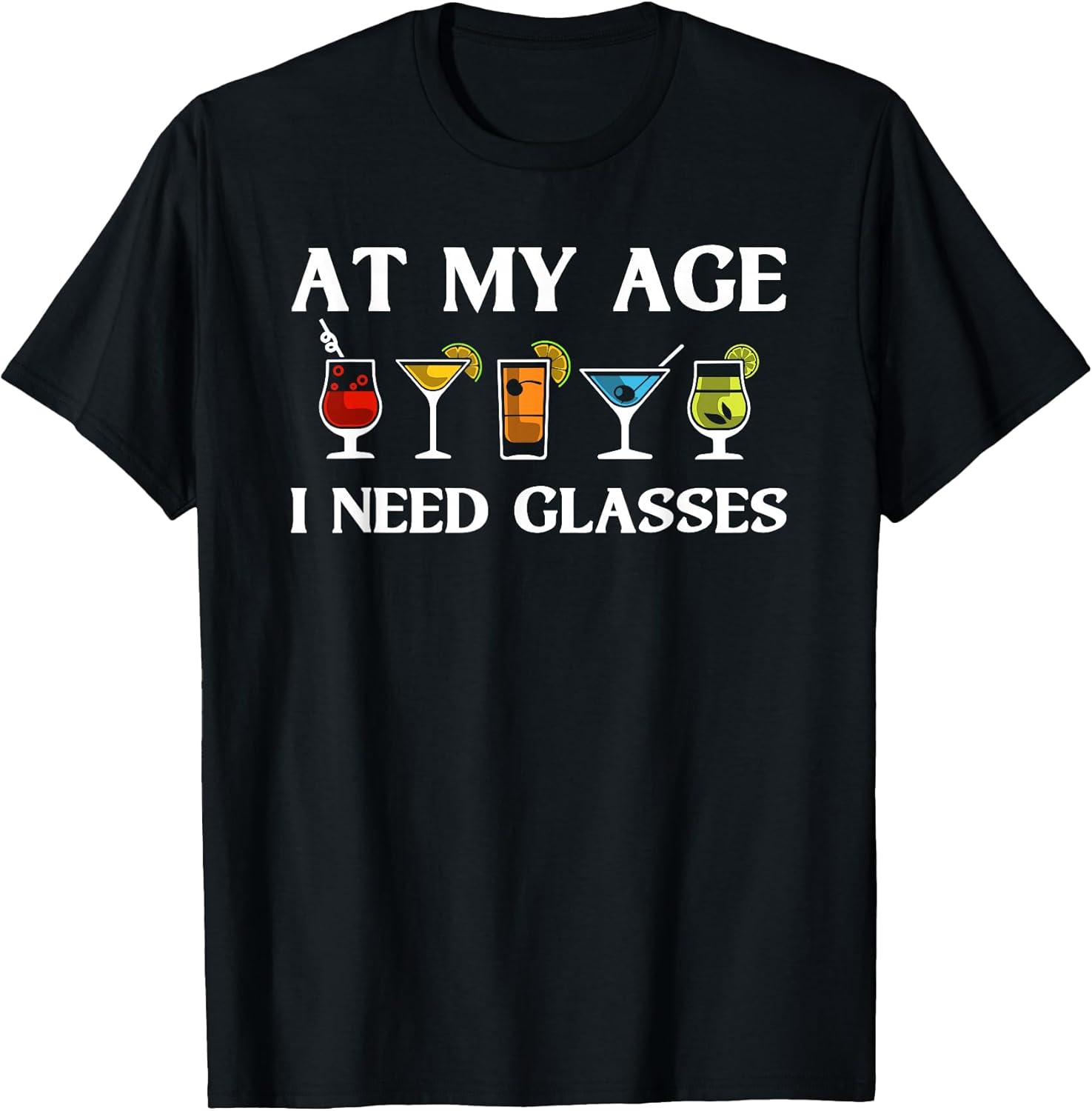 Funny at My Age I Need Glasses Gift Cool Cocktail - Adult & Kids T-Shirts, Sweatshirts & Hoodies apparel design preview 1