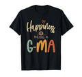Happiness Is Being G Ma Grandma T-Shirt - Streetwear Style Unisex - T-Shirt, Sweatshirt, Hoodie