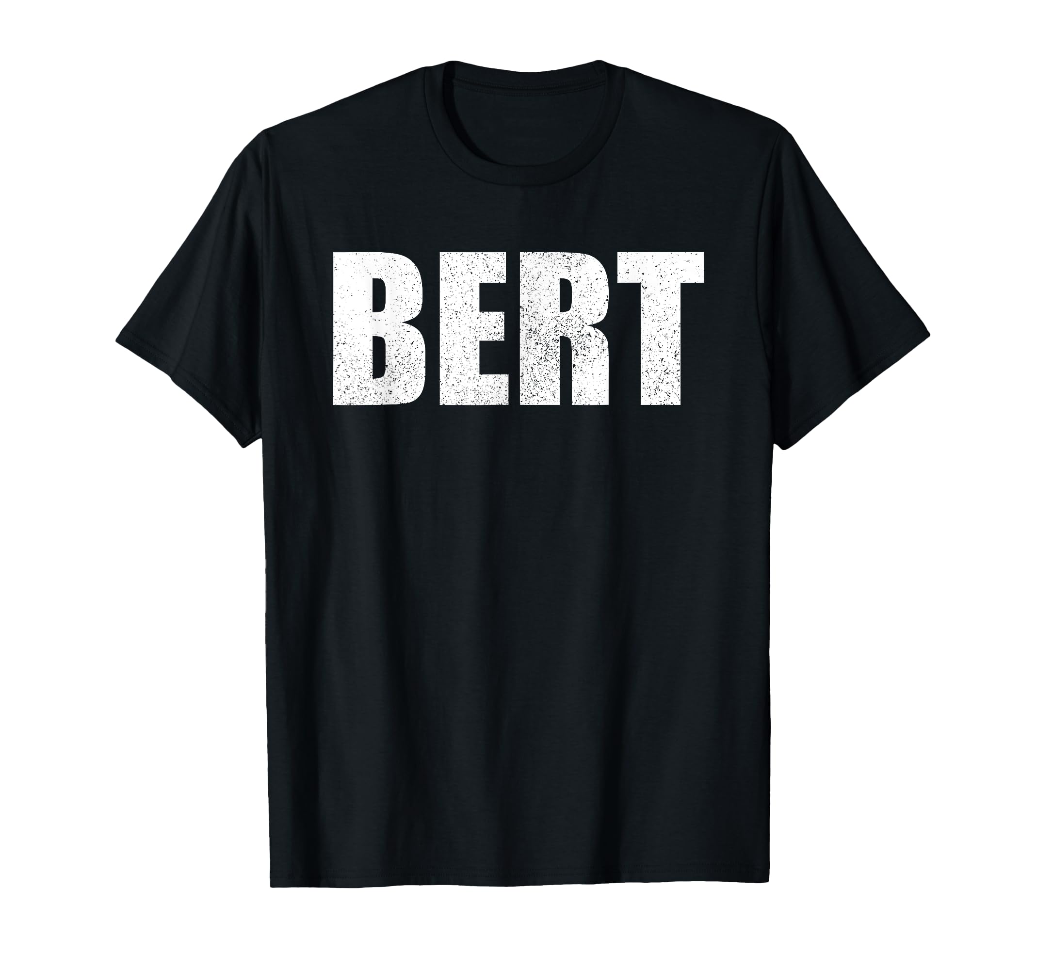 Bert First Name Birthday Dad Name T-Shirt - Aesthetic Graphic Men Women - T-Shirt, Sweatshirt, Hoodie
