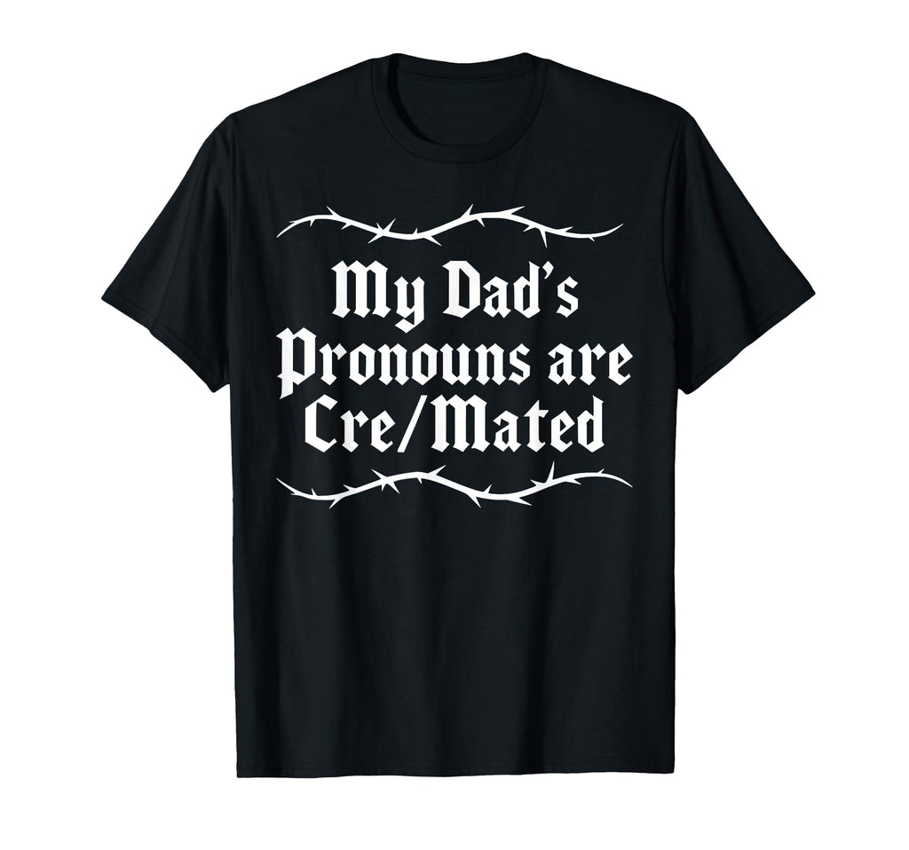 Funny Dad My Dads Pronouns Are Cre T-Shirt - Fun Novelty Design Unisex - T-Shirt, Sweatshirt, Hoodie