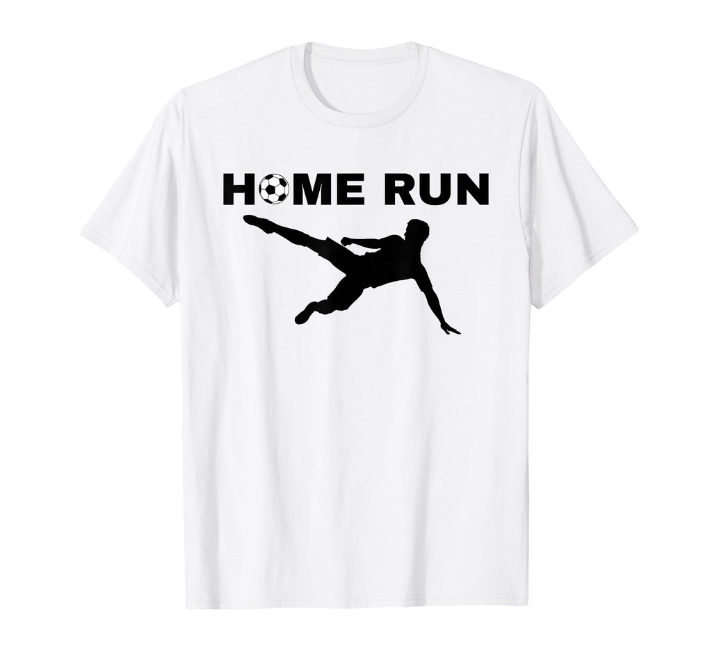 Home Run Soccer Ball Funny Sports T-Shirt - Fun Novelty Design Men Women - T-Shirt, Sweatshirt, Hoodie