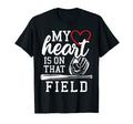 My Heart Is That Field Baseball T-Shirt - Custom Art Print Men Women - T-Shirt, Sweatshirt, Hoodie