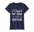 Funny Soccer Mom I Cant My Son Has T-Shirt - Minimalist Print for Adults - T-Shirt, Sweatshirt, Hoodie