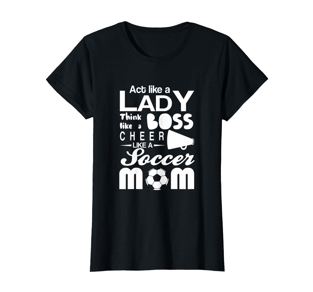 Soccer Act Like Lady Boss Cheer T-Shirt - Casual Everyday Wear for Adults - T-Shirt, Sweatshirt, Hoodie