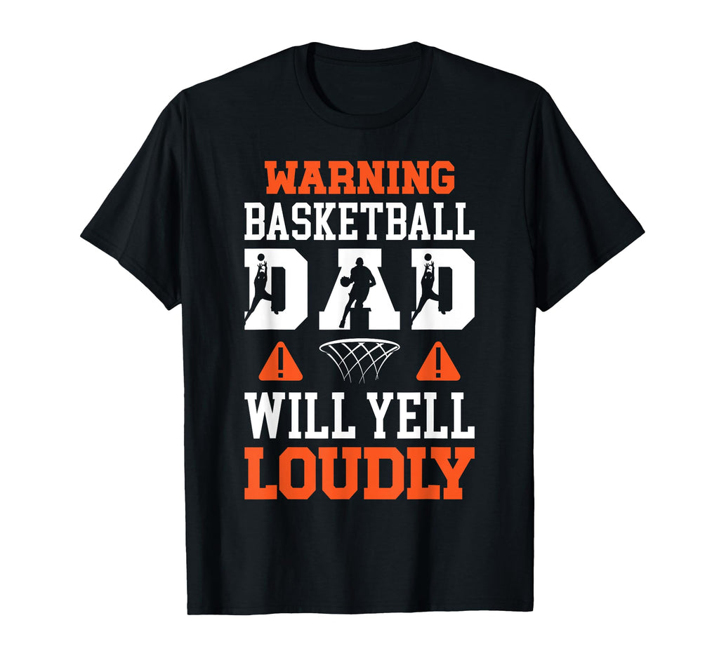 Basketball Dad Will Yell Dad Basketball T-Shirt - Custom Art Print Unisex - T-Shirt, Sweatshirt, Hoodie
