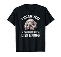 Mens Womens Hear You Not Listening T-Shirt - Unique Graphic Unisex - T-Shirt, Sweatshirt, Hoodie