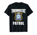 Mens Thermostat Police Cop Patrol Meme T-Shirt - Novelty Apparel Unisex - T-Shirt, Sweatshirt, Hoodie