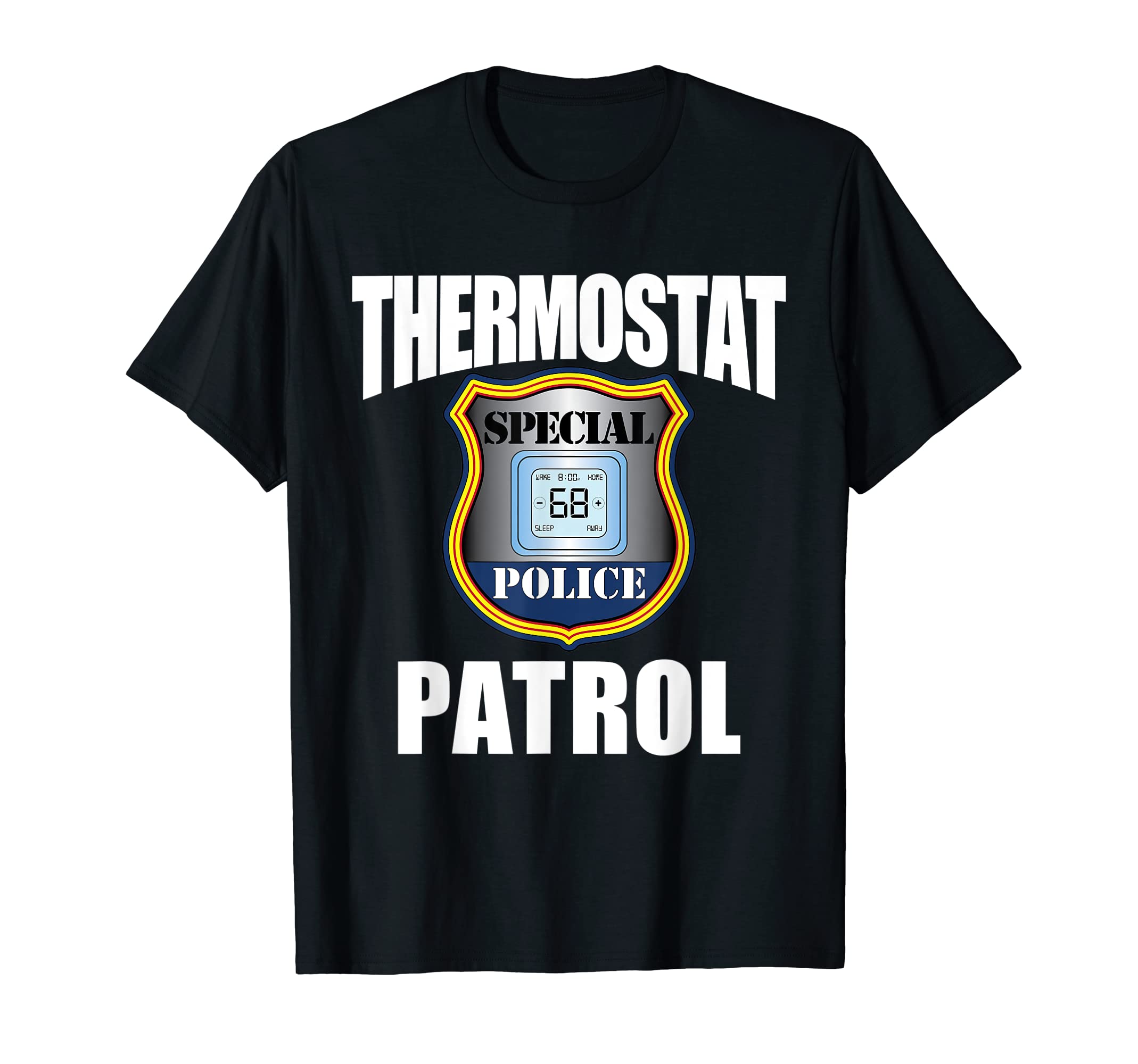Mens Thermostat Police Cop Patrol Meme T-Shirt - Novelty Apparel Unisex - T-Shirt, Sweatshirt, Hoodie