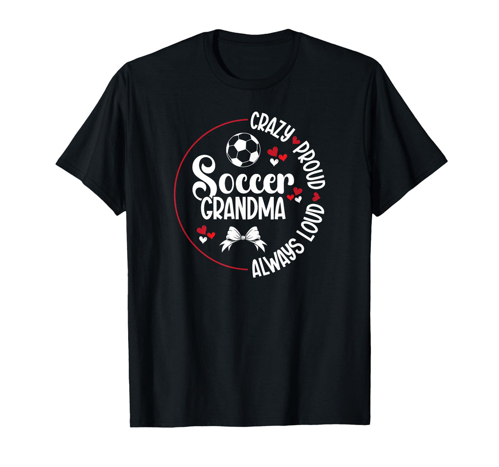 Crazy Proud Soccer Grandma Soccer T-Shirt - Aesthetic Graphic Unisex - T-Shirt, Sweatshirt, Hoodie