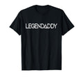 Legendaddy Fathers Day Father Dad Papa T-Shirt - Custom Art Print Unisex - T-Shirt, Sweatshirt, Hoodie
