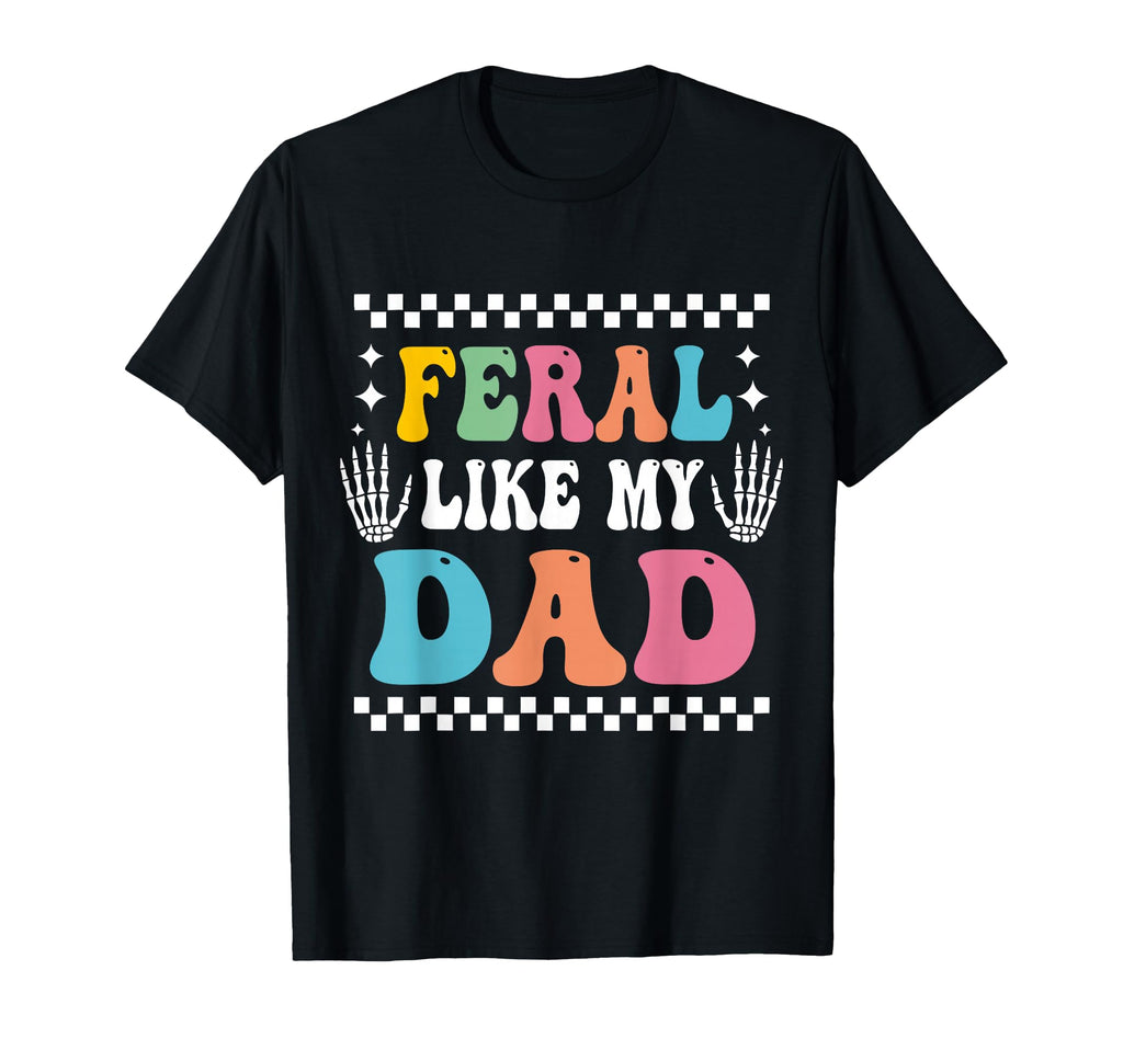 Funny Feral Like My Dad Matching Family T-Shirt - Minimalist Print Unisex - T-Shirt, Sweatshirt, Hoodie