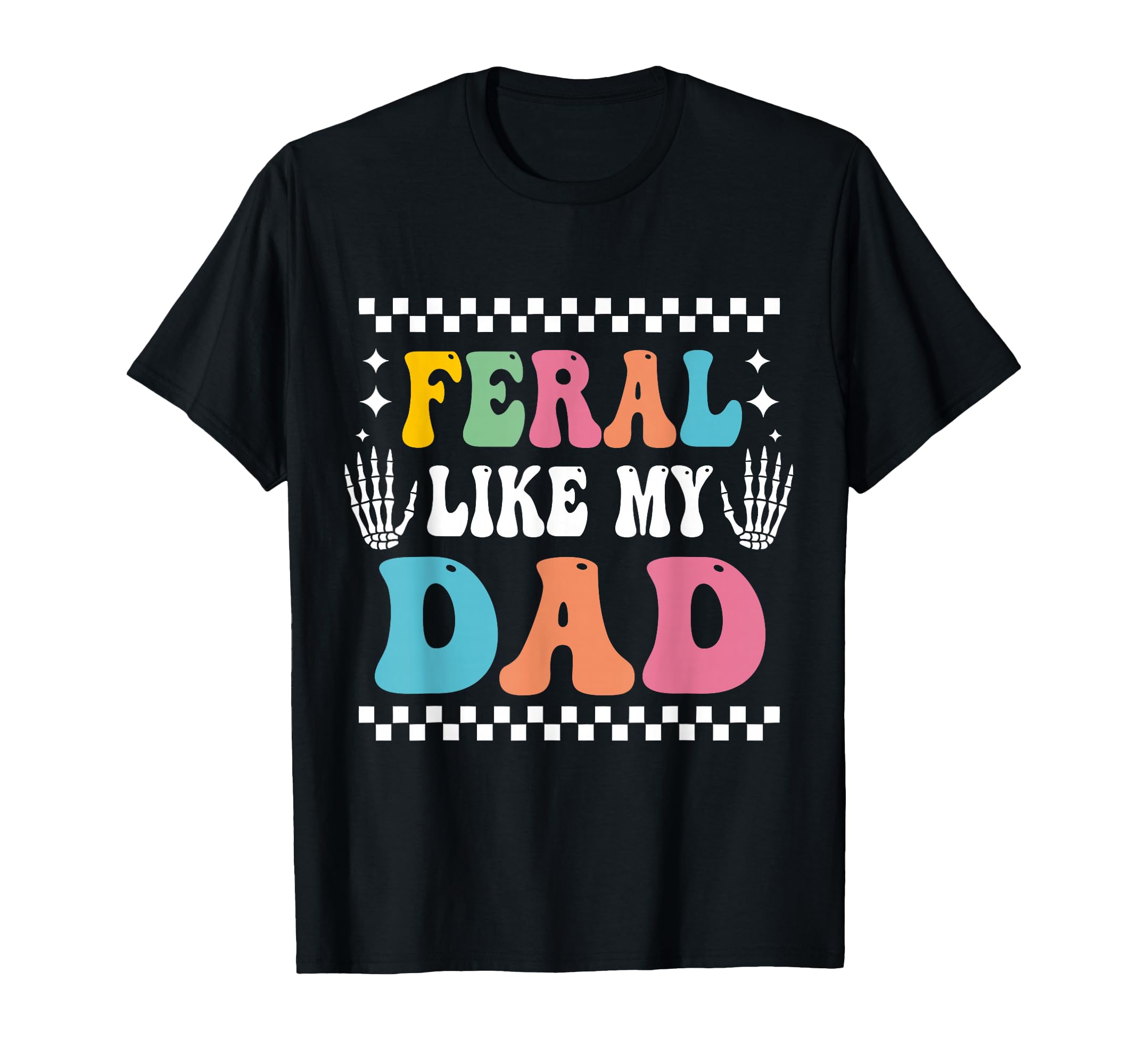 Funny Feral Like My Dad Matching Family T-Shirt - Minimalist Print Unisex - T-Shirt, Sweatshirt, Hoodie