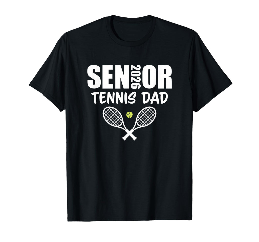 2026 Senior Tennis Dad Team Parent T-Shirt - Fun Novelty Design Unisex - T-Shirt, Sweatshirt, Hoodie