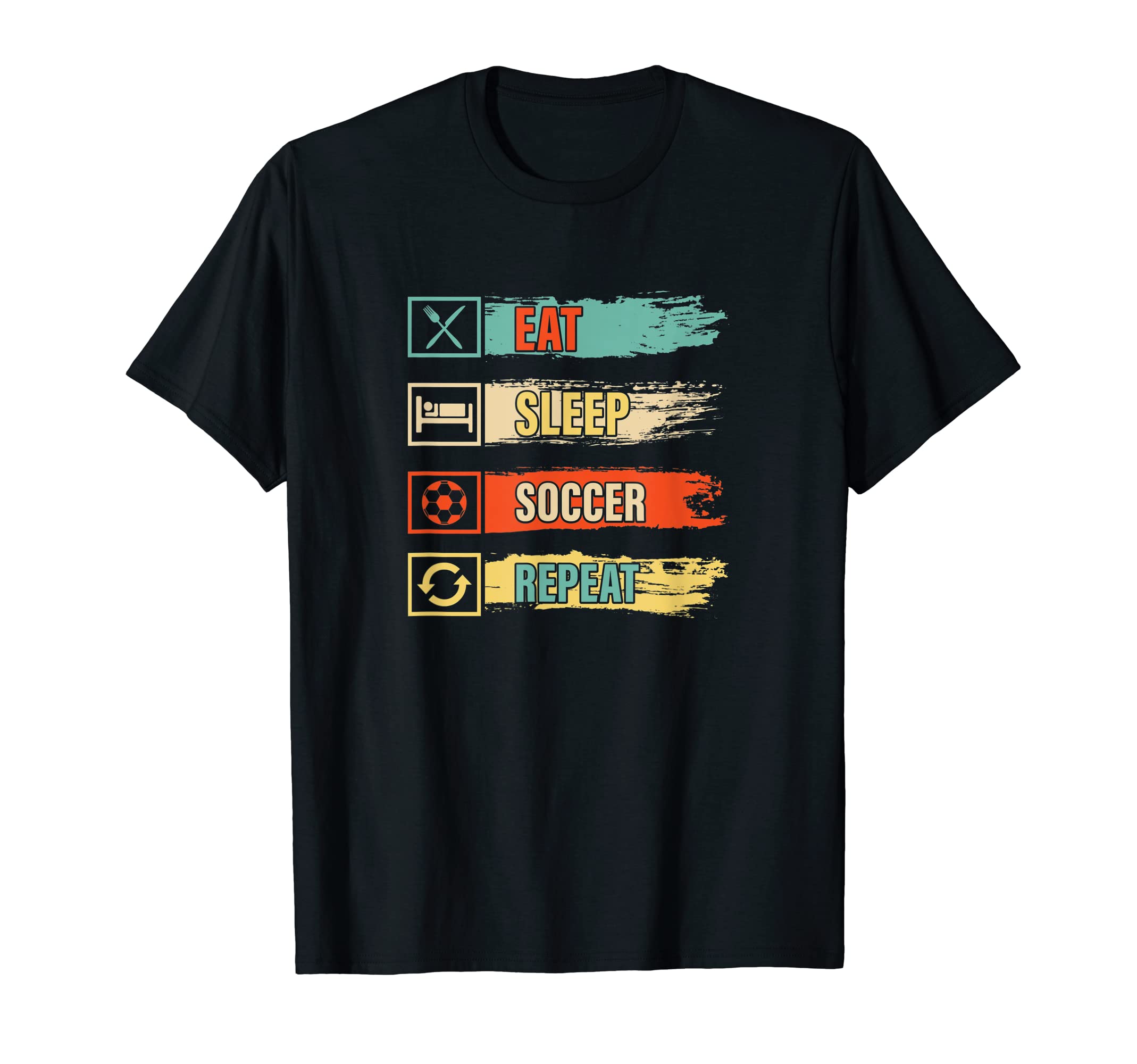 Eat Sleep Soccer Repeat Funny Soccer T-Shirt - Novelty Apparel Unisex - T-Shirt, Sweatshirt, Hoodie