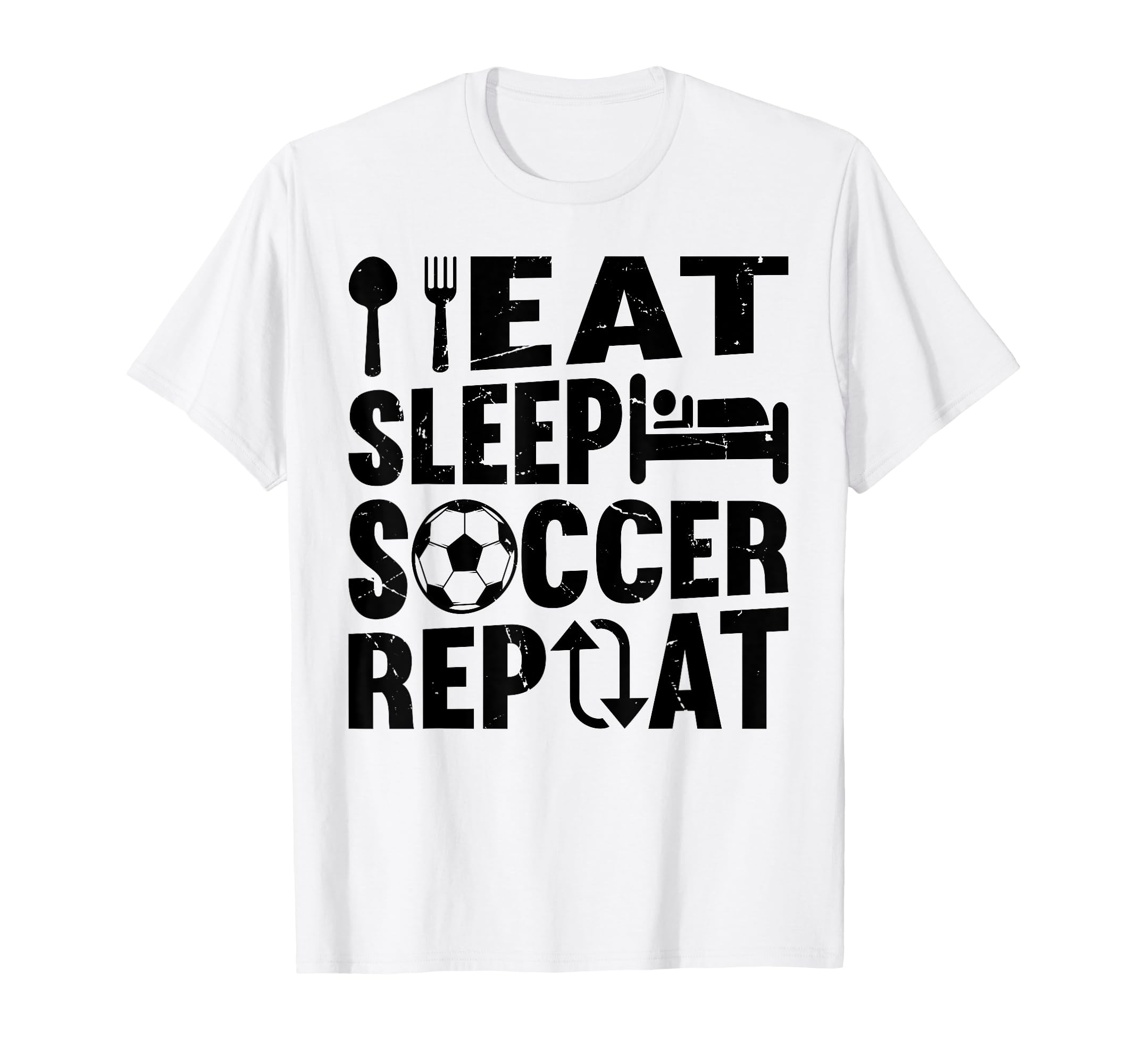 Eat Sleep Soccer Repeat Soccer Player T-Shirt - Casual Everyday Wear Unisex - T-Shirt, Sweatshirt, Hoodie