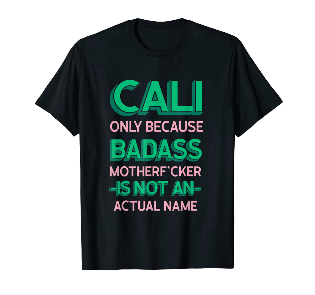 Badass Cali Personalized Name Funny Dad T-Shirt - Minimalist Print Unisex - T-Shirt, Sweatshirt, Hoodie