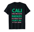 Badass Cali Personalized Name Funny Dad T-Shirt - Minimalist Print Unisex - T-Shirt, Sweatshirt, Hoodie