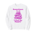 Sometimes I Just Be Sippin Funny Dad Sweatshirt - Trendy Graphic Unisex - T-Shirt, Sweatshirt, Hoodie