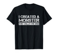 I Created Monster She Calls Me Dad T-Shirt - Unique Graphic for Adults - T-Shirt, Sweatshirt, Hoodie
