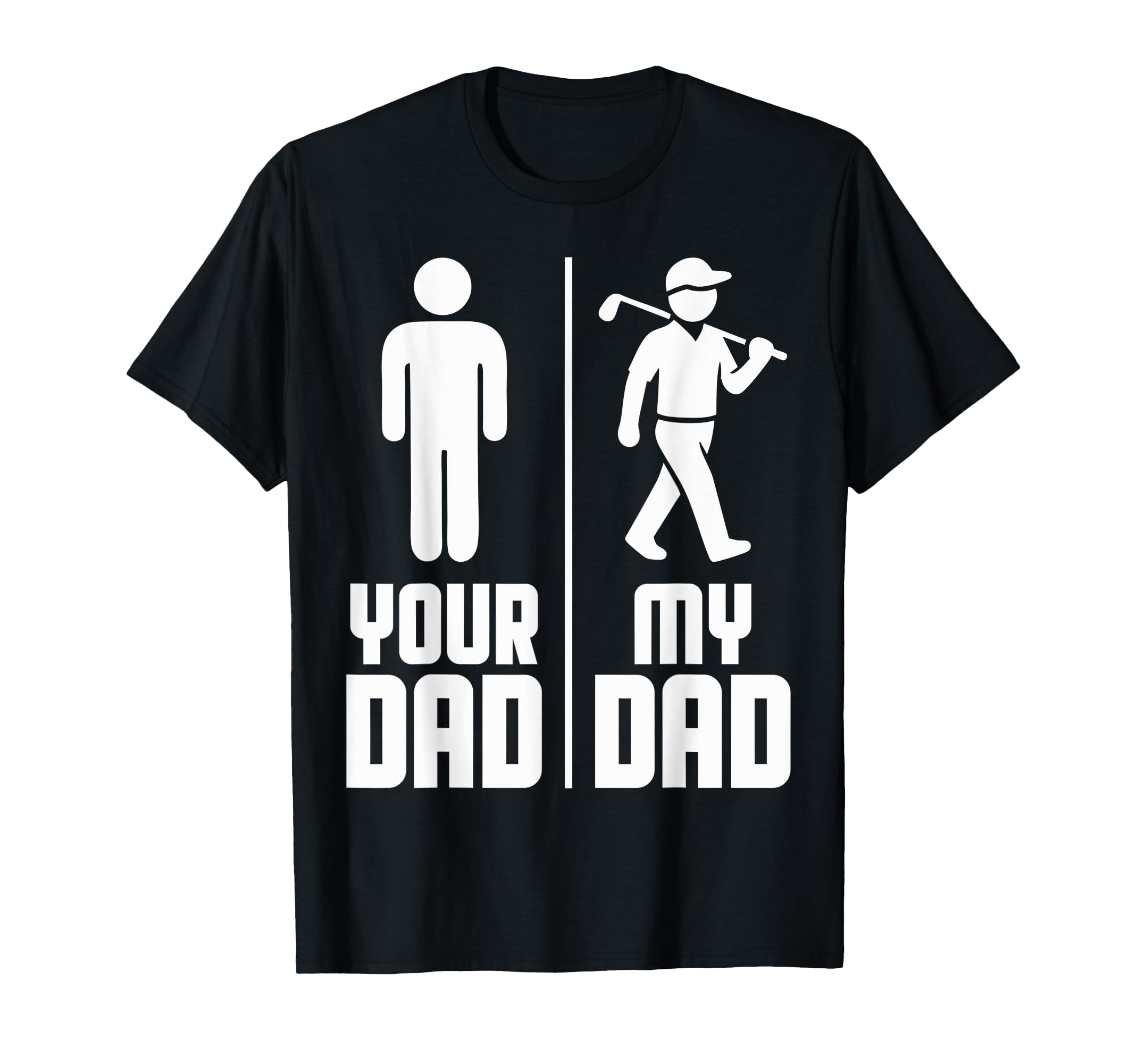 My Dad Your Dad Golf T-Shirt - Trendy Graphic Unisex - T-Shirt, Sweatshirt, Hoodie