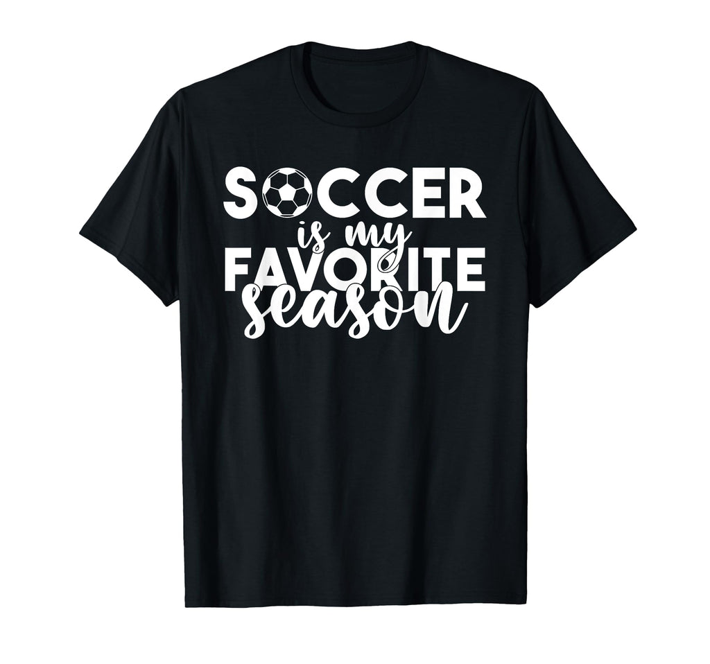 Soccer Is My Favorite Season Soccer T-Shirt - Aesthetic Graphic Men Women - T-Shirt, Sweatshirt, Hoodie
