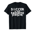 Soccer Is My Favorite Season Soccer T-Shirt - Aesthetic Graphic Men Women - T-Shirt, Sweatshirt, Hoodie