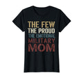 Few Proud Emotional Military Mom T-Shirt - Fun Novelty Design Men Women - T-Shirt, Sweatshirt, Hoodie