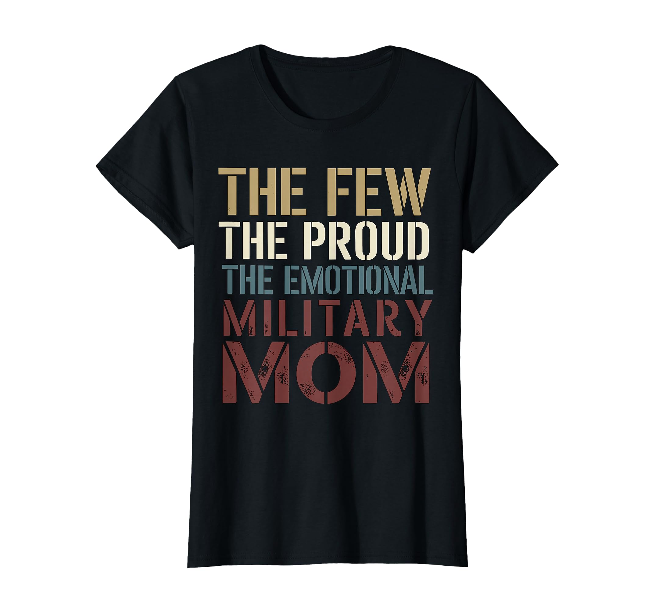 Few Proud Emotional Military Mom T-Shirt - Fun Novelty Design Men Women - T-Shirt, Sweatshirt, Hoodie