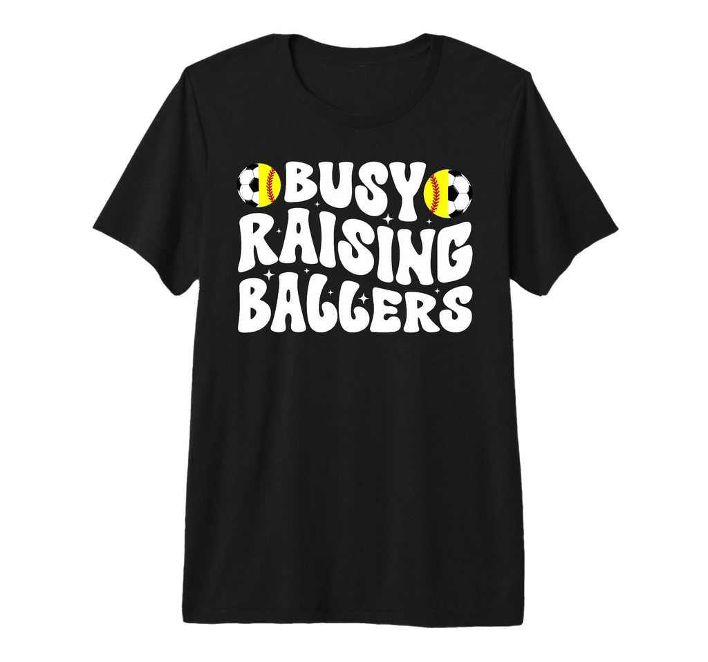 Busy Raising Ballers Softball Soccer T-Shirt - Novelty Apparel for Adults - T-Shirt, Sweatshirt, Hoodie