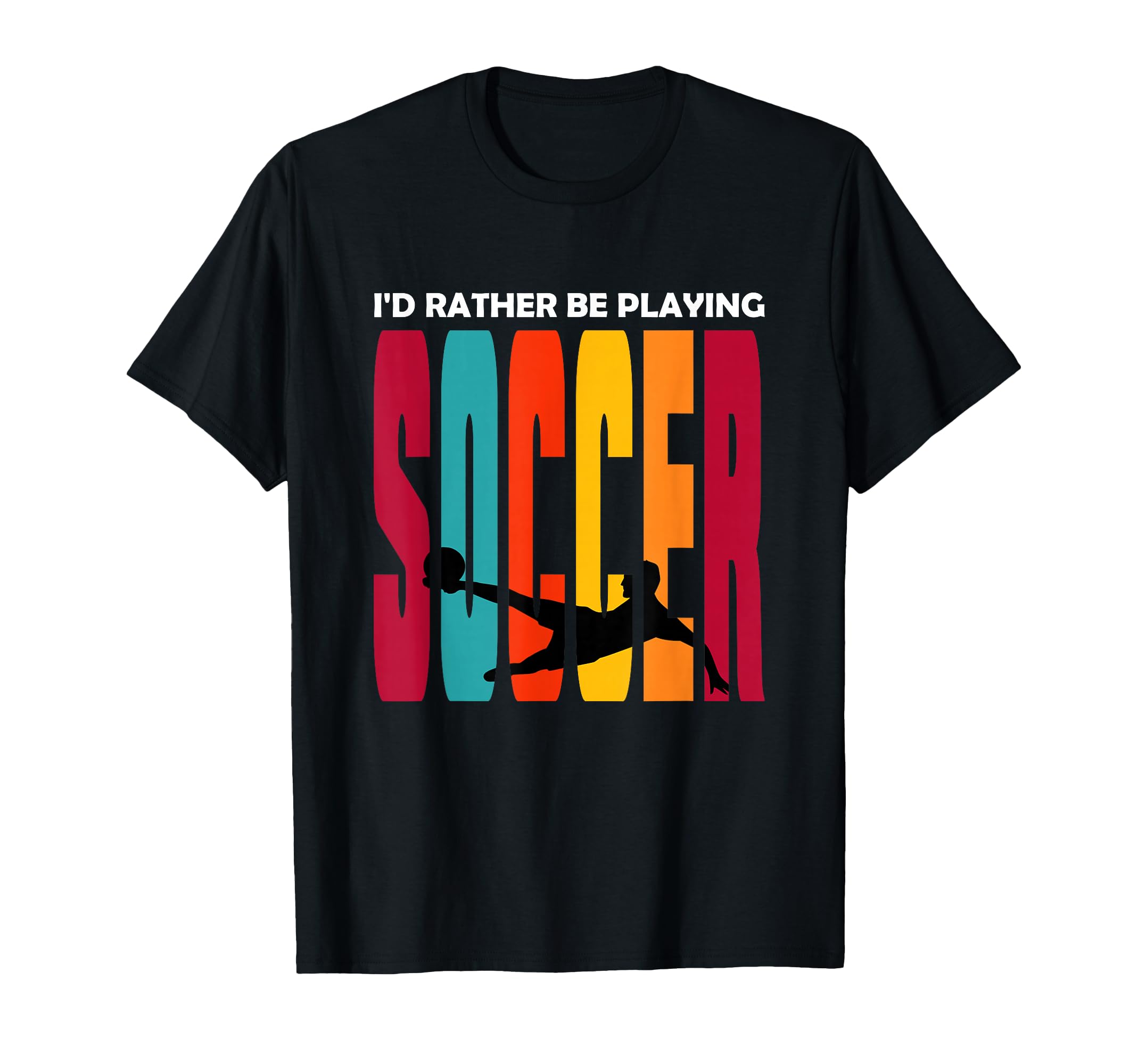 Id Rather Be Playing Soccer Funny T-Shirt - Fun Novelty Design Unisex - T-Shirt, Sweatshirt, Hoodie