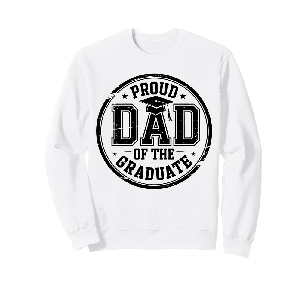 Proud Dad Graduate Senior Dad Sweatshirt - Unique Graphic Men Women - T-Shirt, Sweatshirt, Hoodie