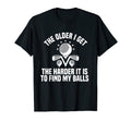 Mens Older I Get Harder It Is To Find My T-Shirt - Graphic Print Men Women - T-Shirt, Sweatshirt, Hoodie
