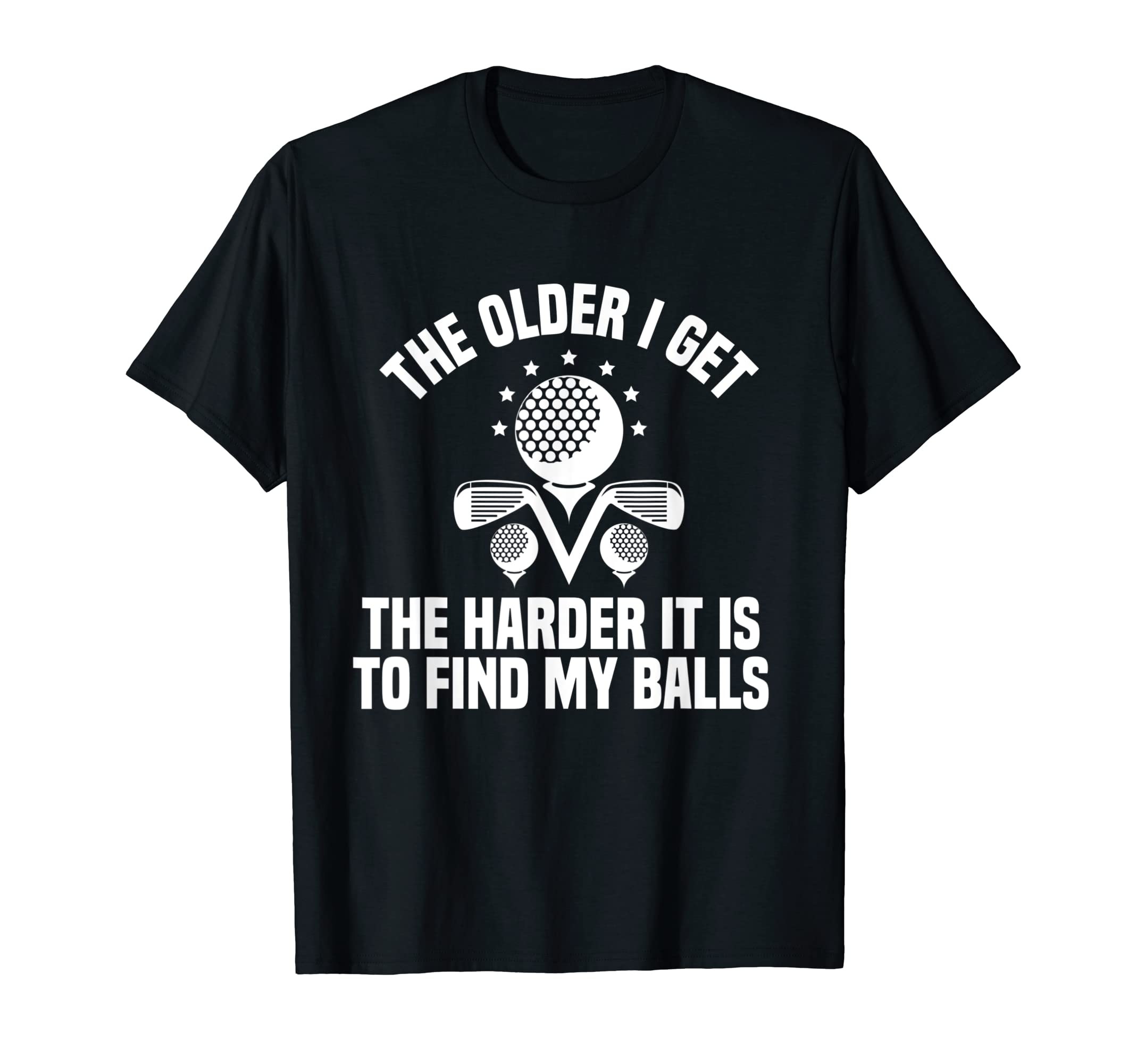 Mens Older I Get Harder It Is To Find My T-Shirt - Graphic Print Men Women - T-Shirt, Sweatshirt, Hoodie