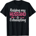 Raising My Husband is Exhausting Funny Wife Sarcastic - Adult & Kids T-Shirts, Sweatshirts & Hoodies apparel design preview 1