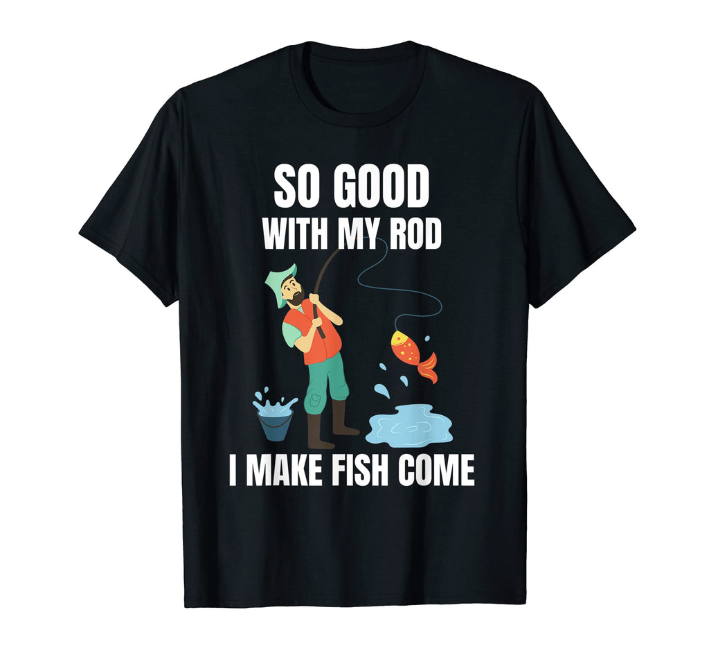 Funny Make Fish Come Fisherman T-Shirt - Casual Everyday Wear for Adults - T-Shirt, Sweatshirt, Hoodie