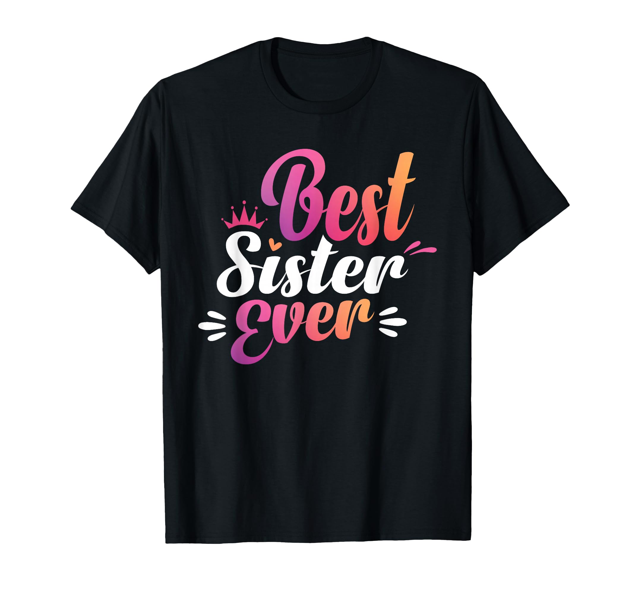 Sister Mothers Day Best Sister Ever T-Shirt - Minimalist Print for Adults - T-Shirt, Sweatshirt, Hoodie