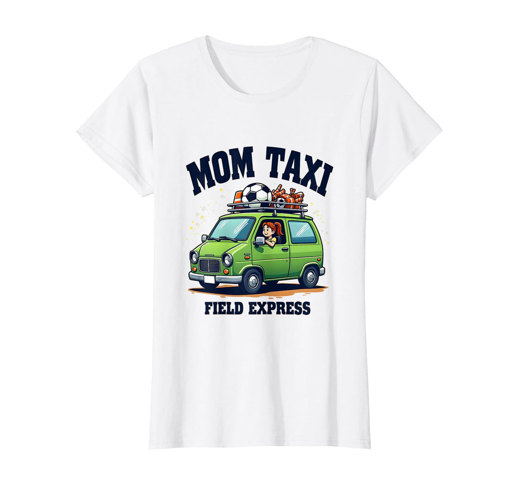 Mom Taxi Field Express Soccer Parent T-Shirt - Graphic Print for Adults - T-Shirt, Sweatshirt, Hoodie