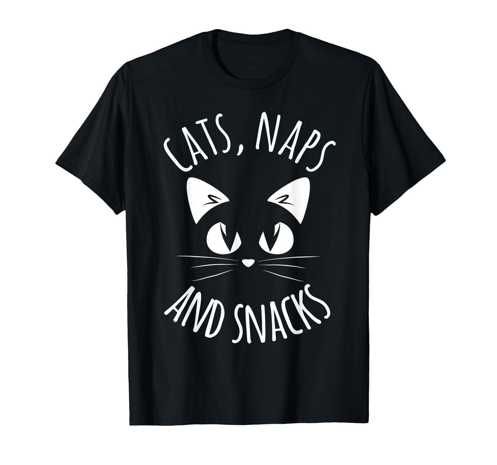 Funny Cats Naps Snacks Cat Lover T-Shirt - Casual Everyday Wear Men Women - T-Shirt, Sweatshirt, Hoodie