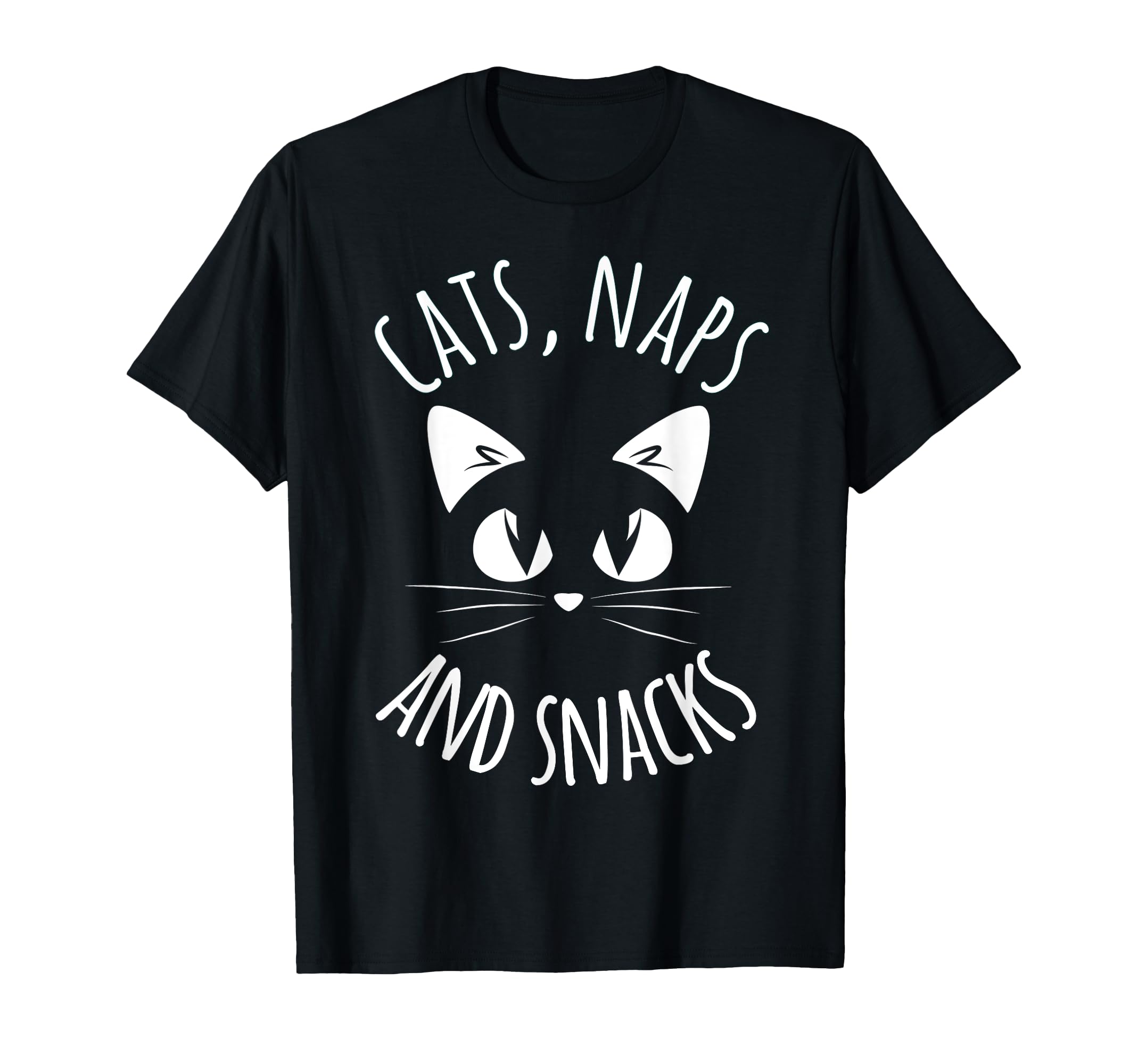 Funny Cats Naps Snacks Cat Lover T-Shirt - Casual Everyday Wear Men Women - T-Shirt, Sweatshirt, Hoodie