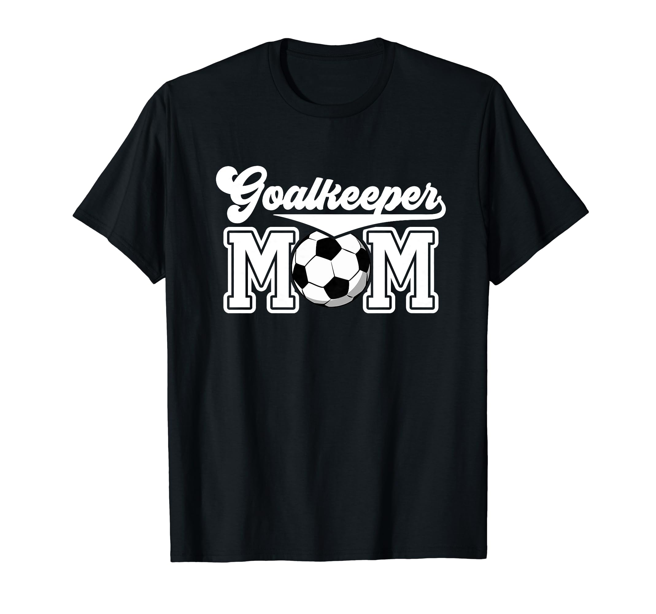 Soccer Goalkeeper Mom Best Mom Soccer T-Shirt - Streetwear Style Men Women - T-Shirt, Sweatshirt, Hoodie