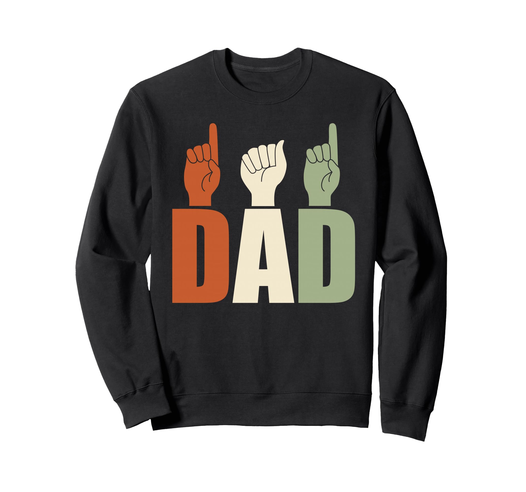 Dad Asl American Sign Language Sweatshirt - Fun Novelty Design Men Women - T-Shirt, Sweatshirt, Hoodie